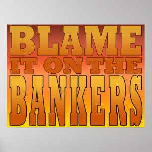 Blama det på Bankers Anti Banker Pro Worker Poster