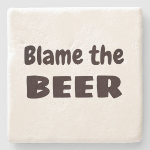BLAME BEER FUNNY Drinkers Ursäkta Home Art Stenunderlägg