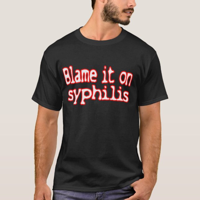 Blame den på syfilis - T-Shirt (Framsida)