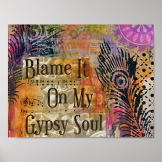 BLAME DET PÅ MIN GYPSY SOUL ART-UTSKRIFT POSTER