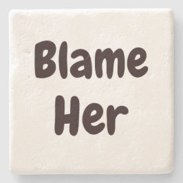 BLAME HER Lustigt, inte mitt fel - Hem Art Stenunderlägg
