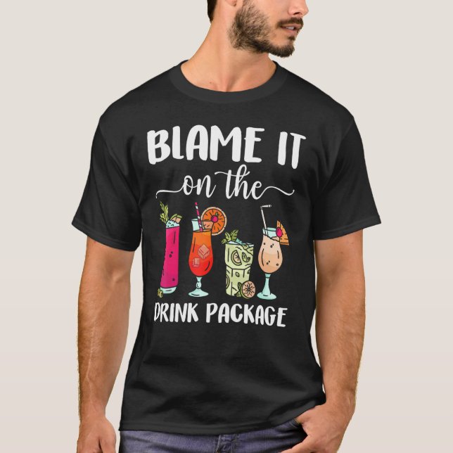 Blame It On The Drink Package  Cruise Boat Ship Wa T Shirt (Framsida)