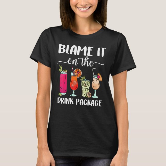 Blame It On The Drink Package  Cruise Boat Ship Wa T Shirt (Framsida)