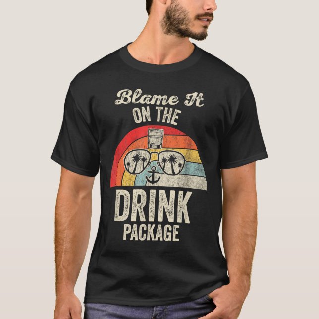 Blame It On The Drink Package Cruise Fun  T Shirt (Framsida)