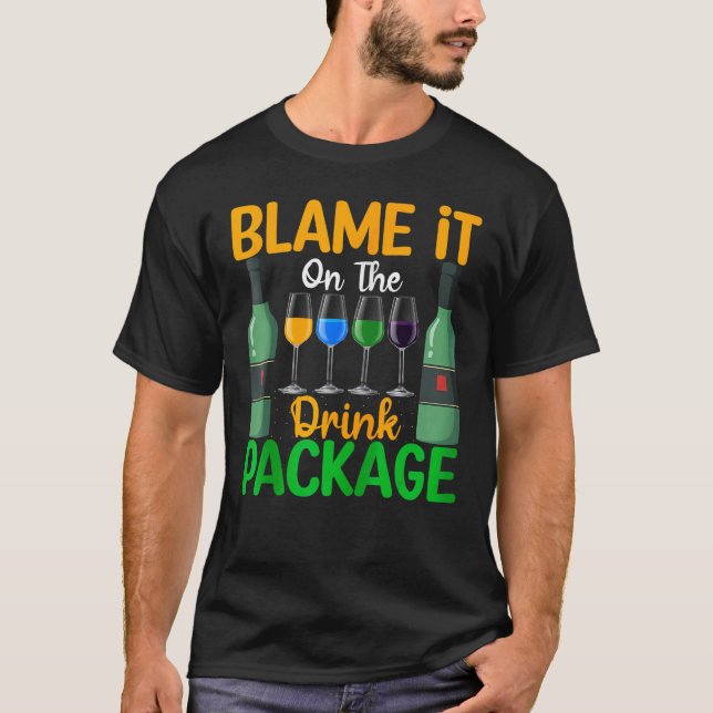 Blame It On The Drink Package Cruise Ship  Drinkin T Shirt (Framsida)