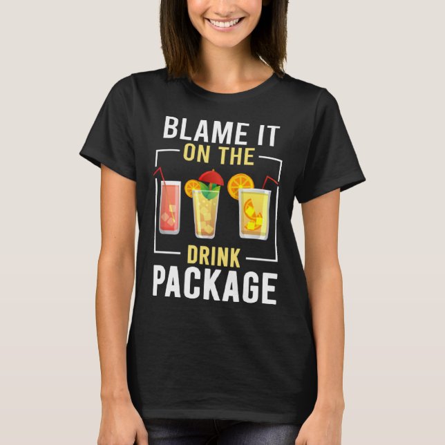 Blame It On The Drink Package  Cruise Vacation Cru T Shirt (Framsida)