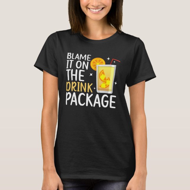 Blame It On The Drink Package  Cruise Vacation Cru T Shirt (Framsida)
