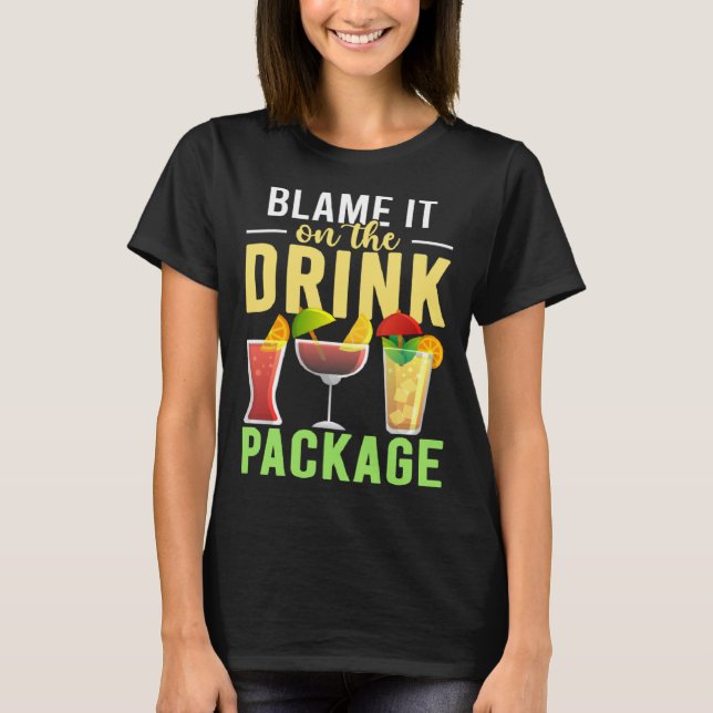 Blame It On The Drink Package  Cruise Vacation Cru T Shirt (Framsida)