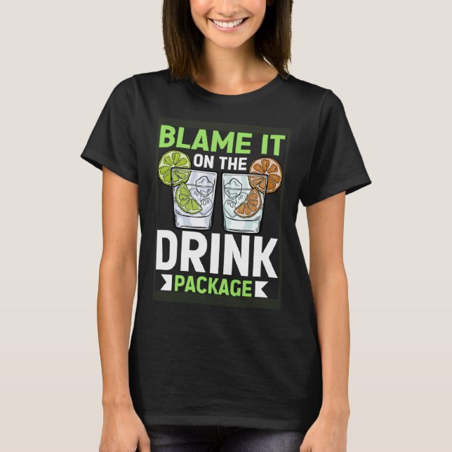 Blame It On The Drink Package  Cruise Vacation Cru T Shirt (Framsida)