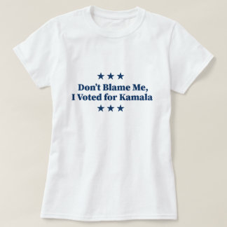 Blame mig inte, jag röstade för Kamala T Shirt