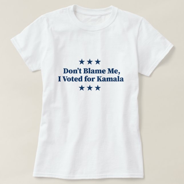 Blame mig inte, jag röstade för Kamala T Shirt (Design framsida)