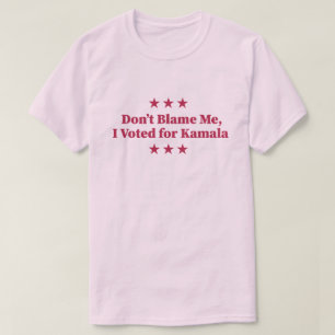 Blame mig inte, jag röstade för Kamala T Shirt