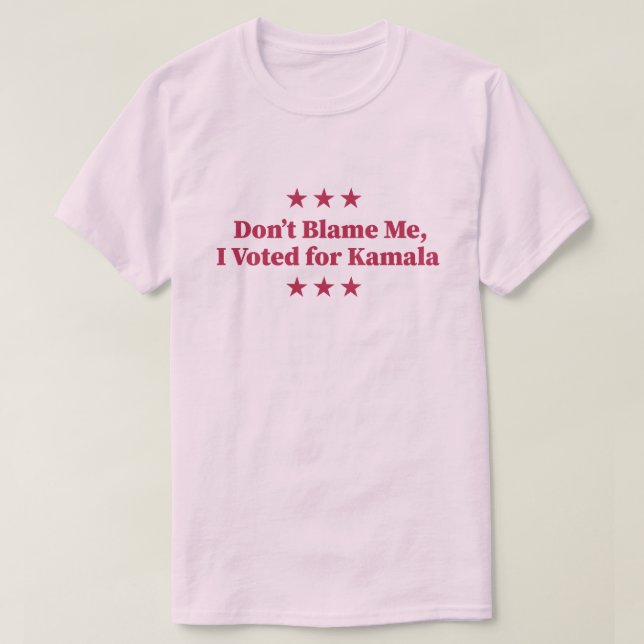 Blame mig inte, jag röstade för Kamala T Shirt (Design framsida)