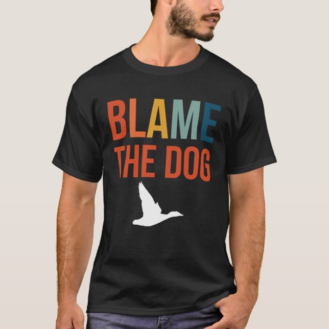 Blame The Dog Duck Hunting T Shirt (Framsida)