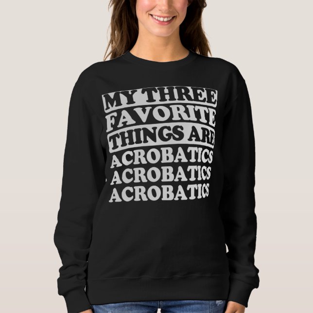Bland mina tre favoriter finns Acrobatics Sak T Shirt (Framsida)