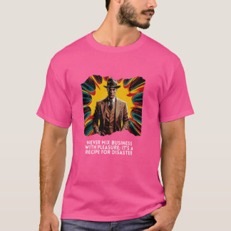 Blanda aldrig företag med nöje - det är ett recept t shirt