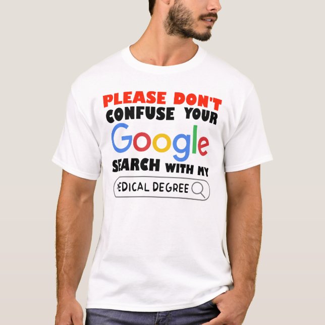 Blanda inte ihop din Google-sökning med min läkare T Shirt (Framsida)