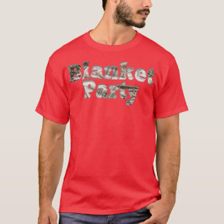Blanket Party T Shirt