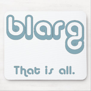 blarg. musmatta