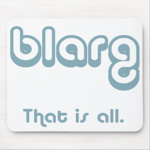 blarg. musmatta