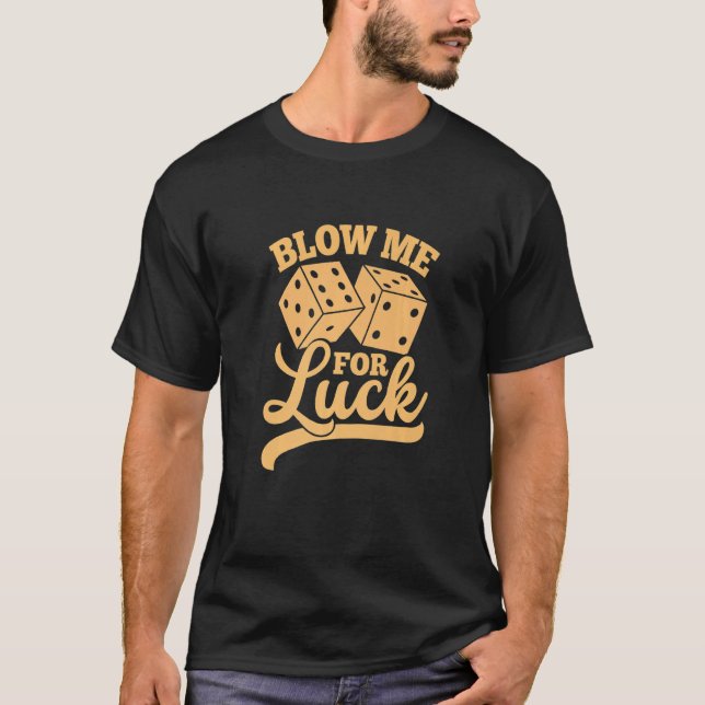 Blås mig för Tur Dice Craps Player Casino T Shirt (Framsida)