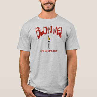 BLÅSA MIG, DET är MIN FÖDELSEDAG Tee Shirt
