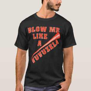 Blåsa mig något liknande en Vuvuzela roliga Tee