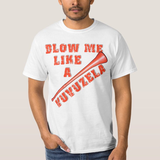 Blåsa mig något liknande en Vuvuzela roliga Tee Shirt (Framsida)