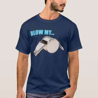 Blåsa min visslingt-skjorta tee shirt