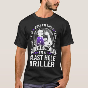 Blast Hål-drivrutin stannar när jag är klar T Shirt