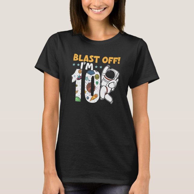 Blast Off I'm 10 Happy 10th Birthday Outerspace  T Shirt (Framsida)