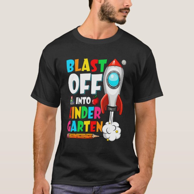Blast Off Into Kindergarten First Day Back To Scho T Shirt (Framsida)
