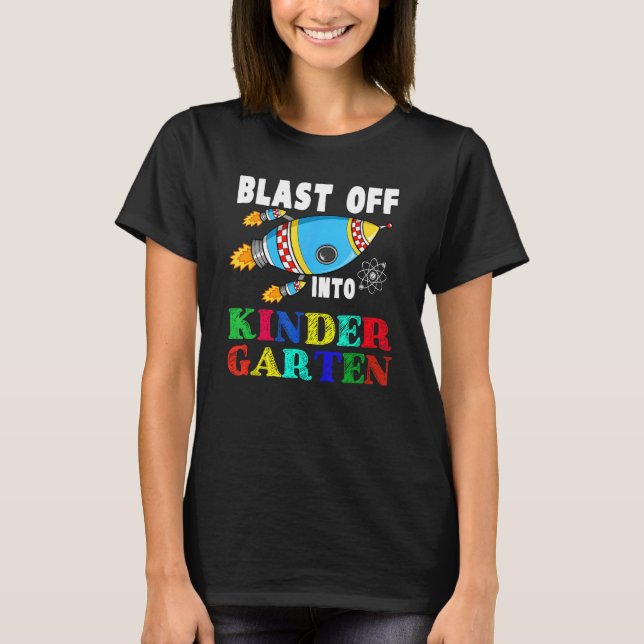 Blast Off Into Kindergarten Funny Rocket Back To S T Shirt (Framsida)