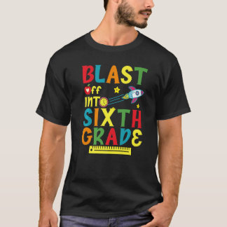 Blast Off Into Sixth Grade Teacher Student Back To T Shirt