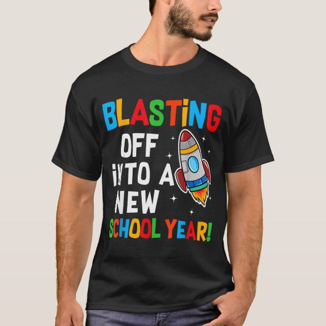 Blasting Off Into A New School Year First Day Teac T Shirt (Framsida)