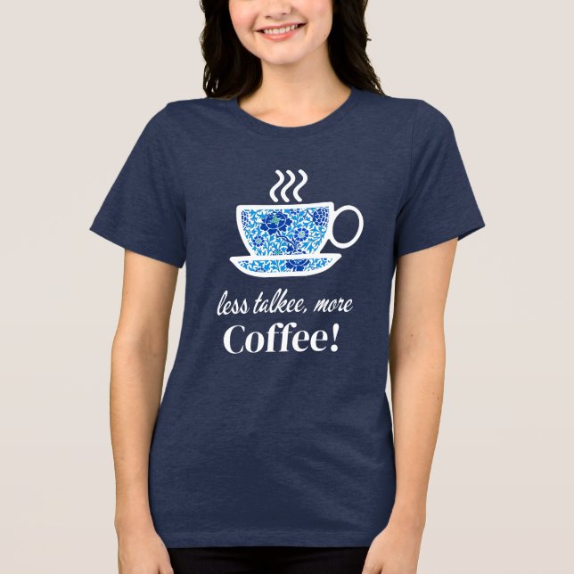 Blått Blommigt-kaffe Kopp med ett meddelande om up T Shirt (Framsida)