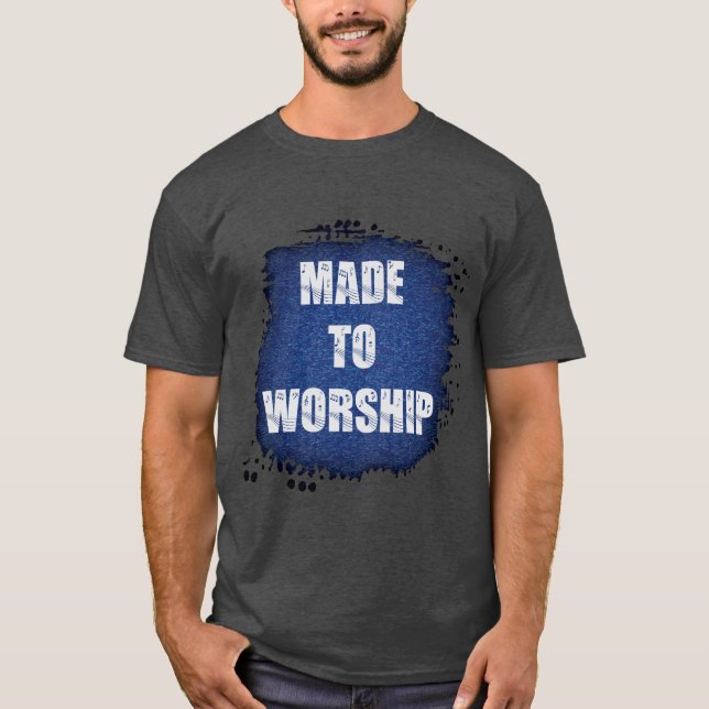 Blått borstat glas "Made to Worship" T Shirt (Framsida)
