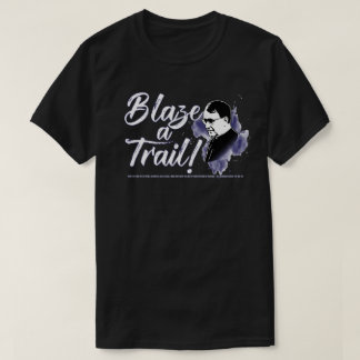 Blaze A Trail (St. Josemaria Escriva) T Shirt