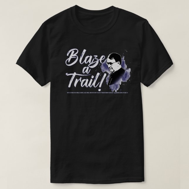 Blaze A Trail (St. Josemaria Escriva) T Shirt (Design framsida)