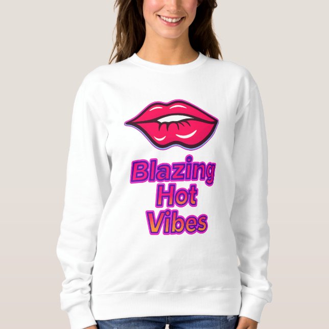 Blazing Hett Vibes Women's Sweatshirt - Trendig Fr T Shirt (Framsida)