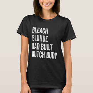 Bleach Blonde Bad Byggt Butch Body A Black Woman T Shirt