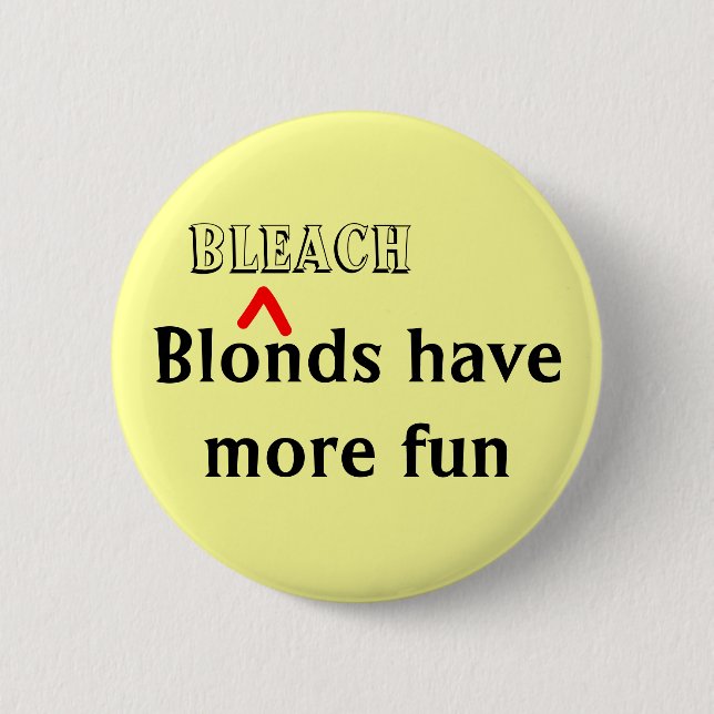 "Bleach Blonds have more Roligt"-stift Knapp (Framsida)