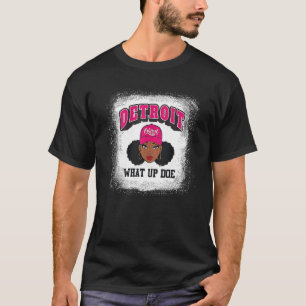 Bleached Black Girl Detroit 313 What Up Doe Detroi T Shirt