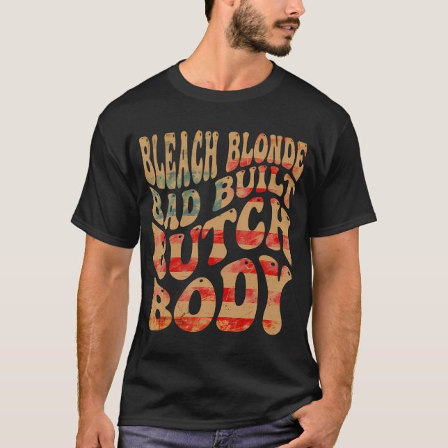 Bleached Blonde Dåligt Byggt Butch Body-minne T Shirt (Framsida)