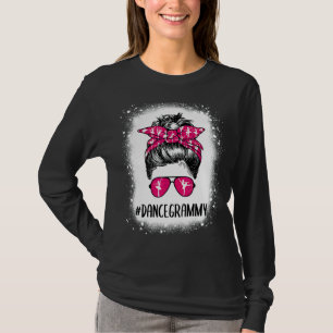 Bleached Dance Grammy Life Messy Bun Ballet Dancin T Shirt