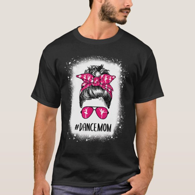 Bleached Dance Mamma Life Messy Bun Ballet Dancing T Shirt (Framsida)