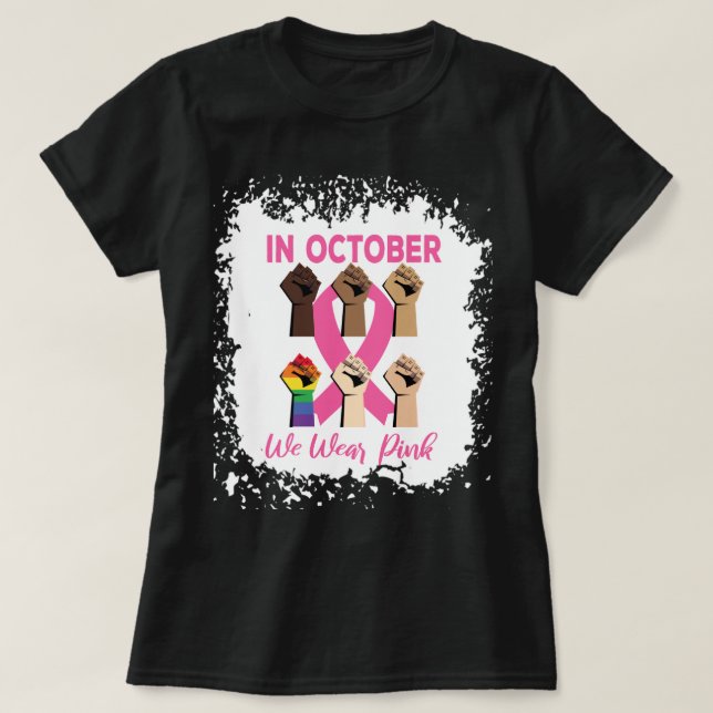Bleached In October We Wear Pink -Fist Pink Ribbon T Shirt (Design framsida)