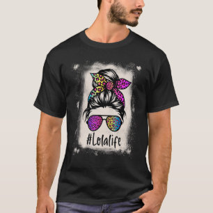 Bleached Lola life Messy Bun Rainbow Leopard Mothe T Shirt