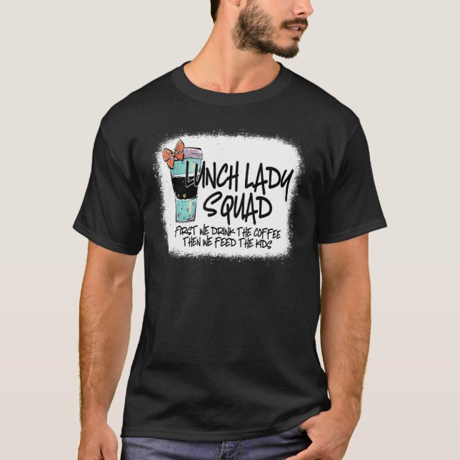 Bleached Lunch Dam Squad först dricker vi Kaffe T Shirt (Framsida)