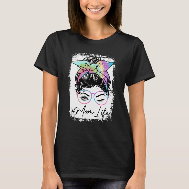 Bleached Mamma Life Tie Dye Messy Bun Hair Wink Ög T Shirt (Framsida)